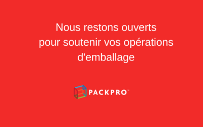 PACKPRO reste opérationnel pour soutenir votre entreprise